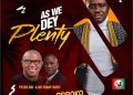 MUSIC: AS WE DEY PLENTY (APROKO KING)
